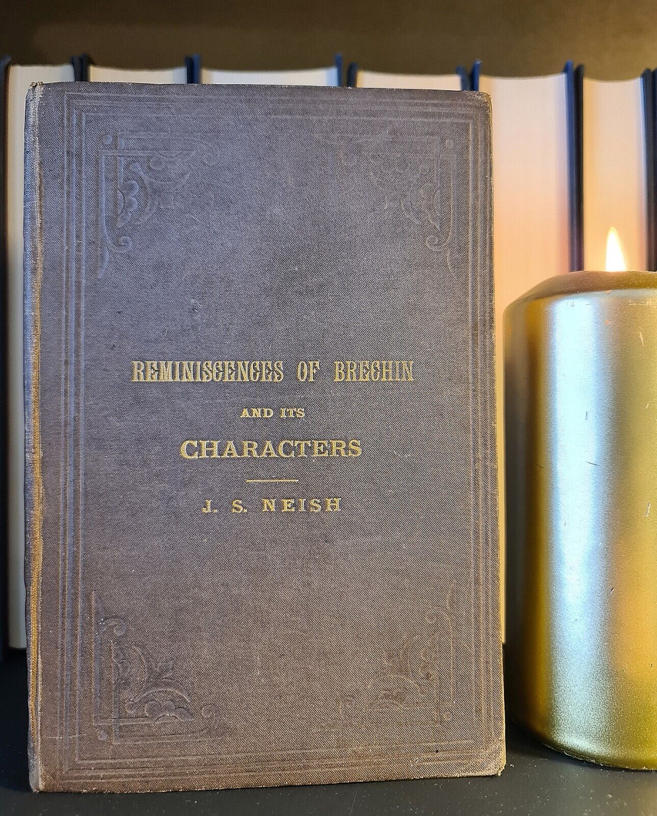 Reminiscences of Brechin & Its Characters, J.S. Neish: Hardback: 1st Edition