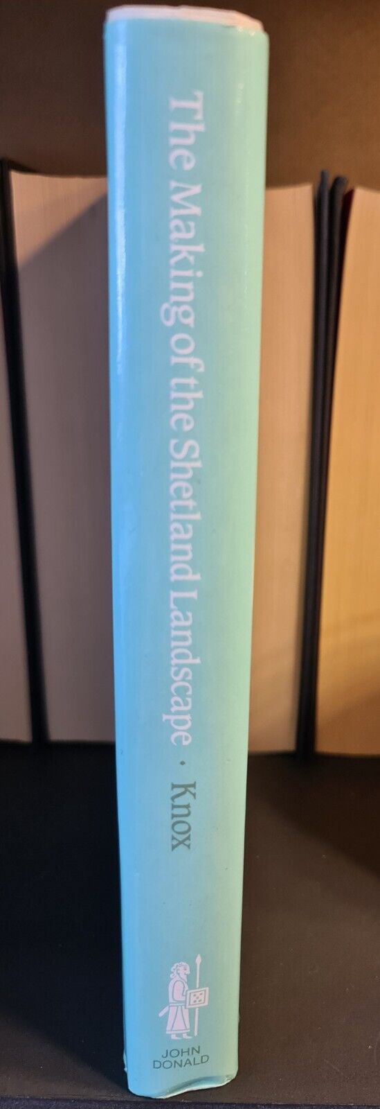 The Making of The Shetland Landscape, S. Knox: Hardback: 1st Edition