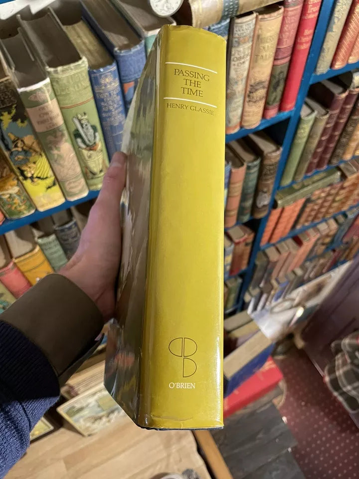Passing the Time : Folklore and History of an Ulster Community by Henry Glassie