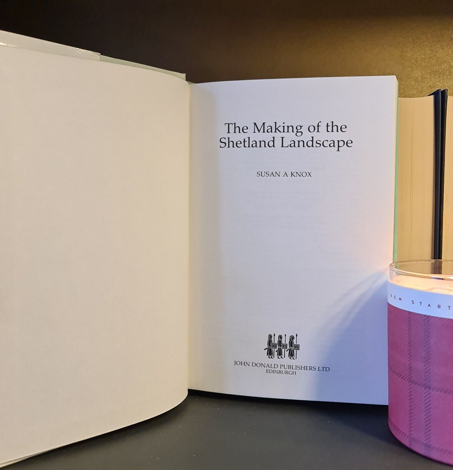 The Making of The Shetland Landscape, S. Knox: Hardback: 1st Edition