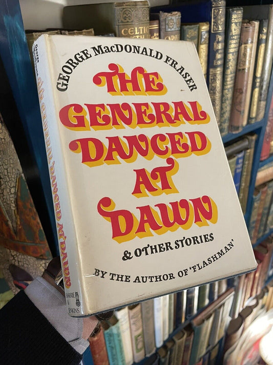 George Macdonald Fraser : The General Danced at Dawn : 1st Ed 1970