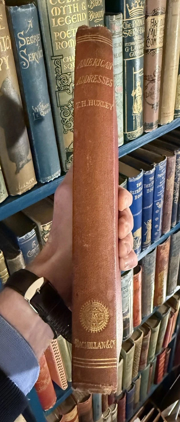 1877 Thomas H. Huxley : American Addresses; Lectures on the Study of Biology
