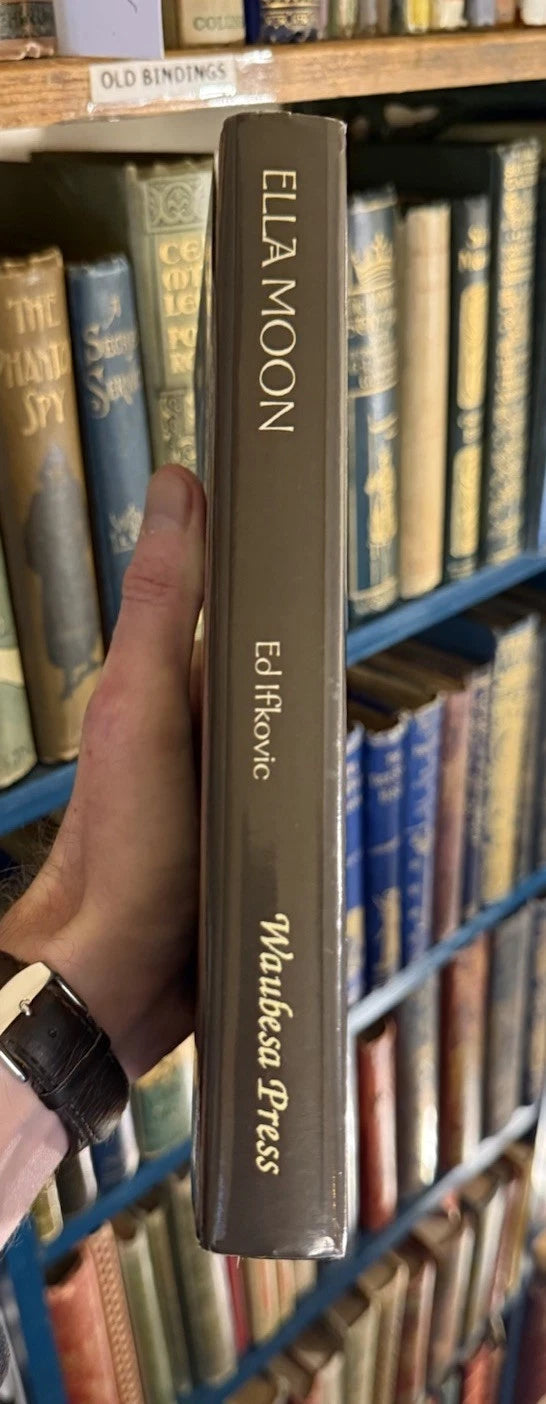 2001 Ella Moon : Ed Ifkovic : 1st Edition : Novel Based on Ella Wheeler Wilcox