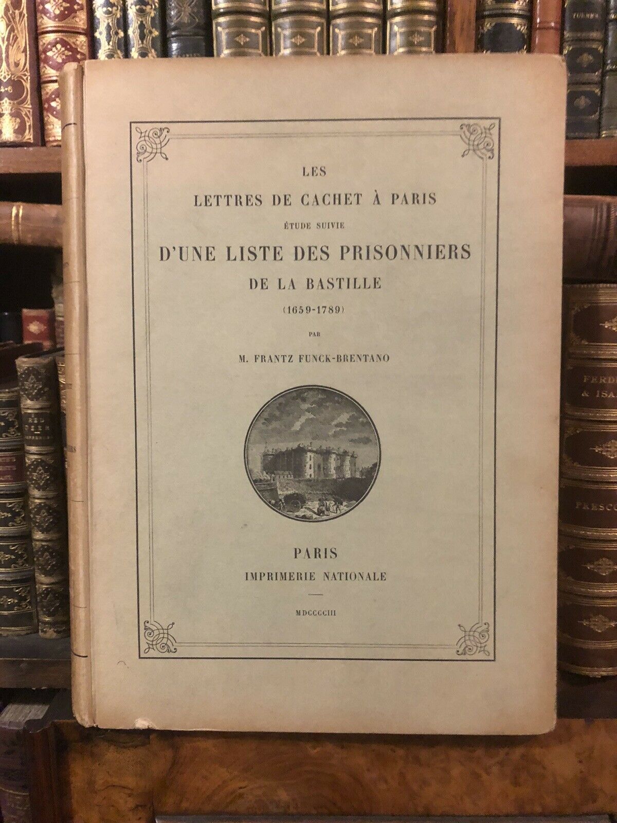 List of Prisoners at Bastille - Les Lettres de Cachet a Paris : King of France