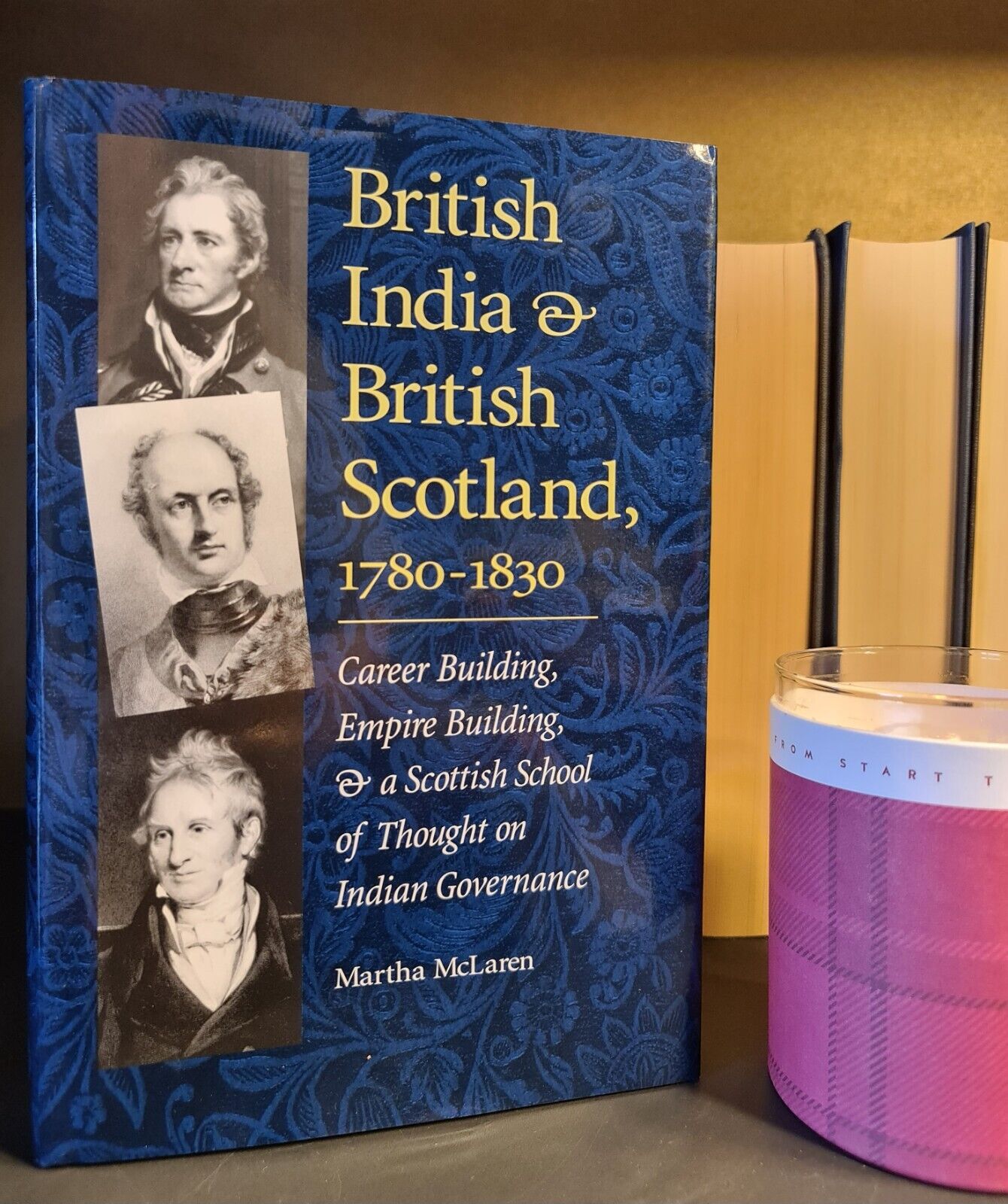 British India & British Scotland 1780 - 1830, M. McLaren: Hardback: 1st Edition