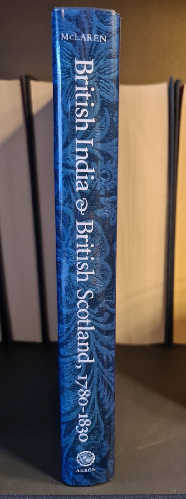 British India & British Scotland 1780 - 1830, M. McLaren: Hardback: 1st Edition