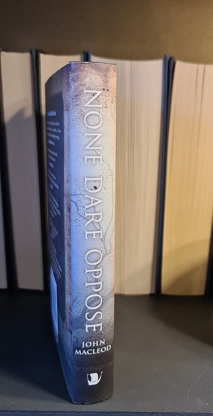 None Dare Oppose, J. MacLeod: Hardback: 1st Edition: Scots History