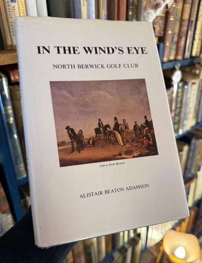 In the Wind's Eye: North Berwick Golf Club : Alistair Beaton Adamson : Golfing