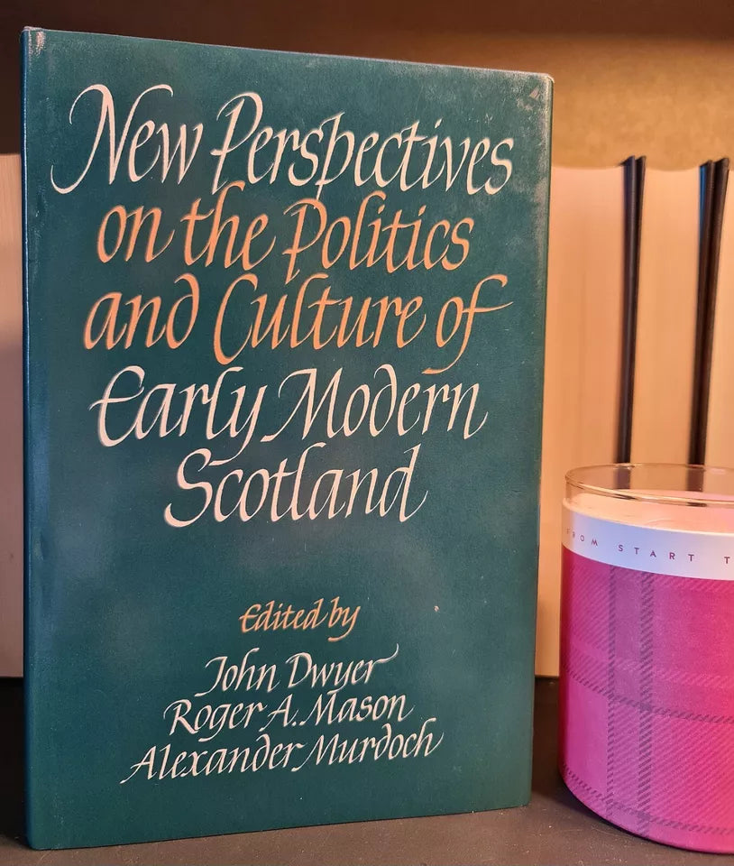 New Perspectives on the Politics & Culture of Early Modern Scotland: H/B: 1st Ed