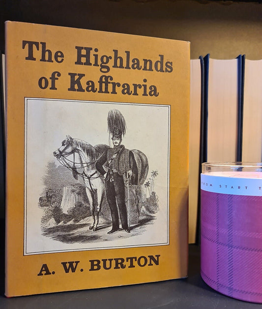 The Highlands of Kaffraria, A.W. Burton: Hardback: Colonisation