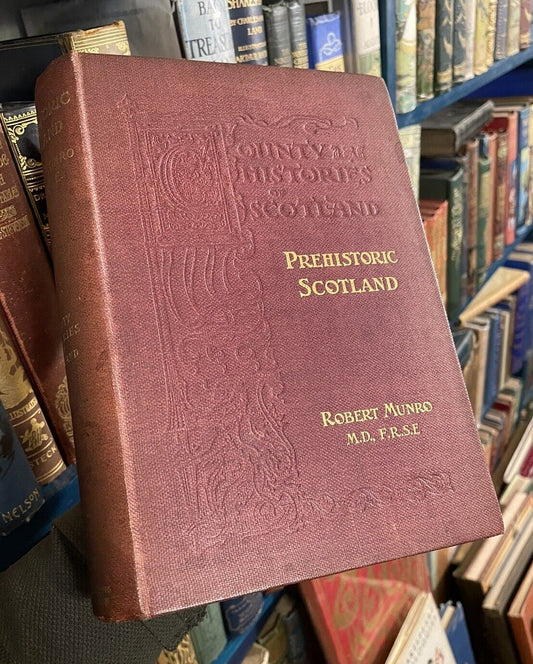 1899 Munro's Prehistoric Scotland and its Place in European Civilisation