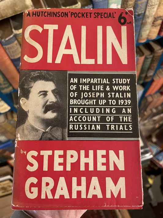 Stalin, an Impartial Study of the Life & Work of Joseph Stalin : Stephen Graham