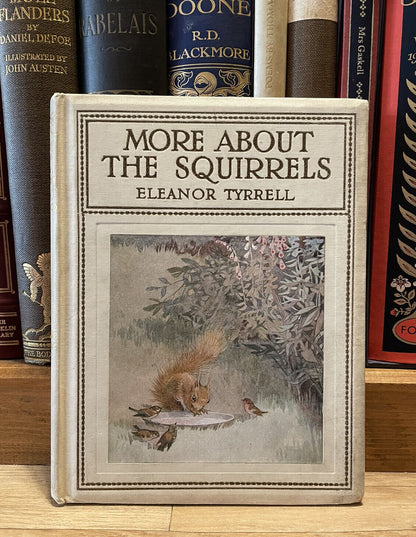 1915 More About the Squirrels : Eleanor Tyrrell : Honor C Appleton : Illustrated