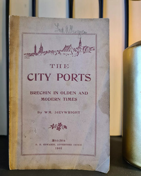 The City Ports, Brechin, in Olden & Modern Times, W. Sievwright: Paperback: 1902