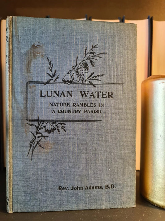 Lunan Water, Nature Rambles in a Country Parish, Rev. J. Adams: Hardback: 1923