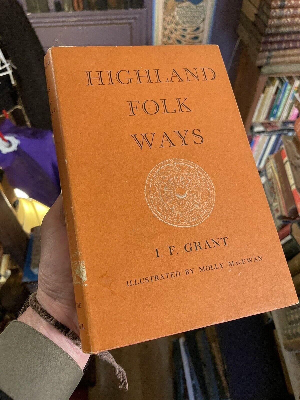 Highland Folk Ways : I F Grant : Scottish Traditions : 1st Edition 1961