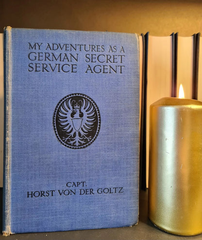 My Adventures as a German Secret Service Agent, H. Von Der Goltz: Hardback: 1918