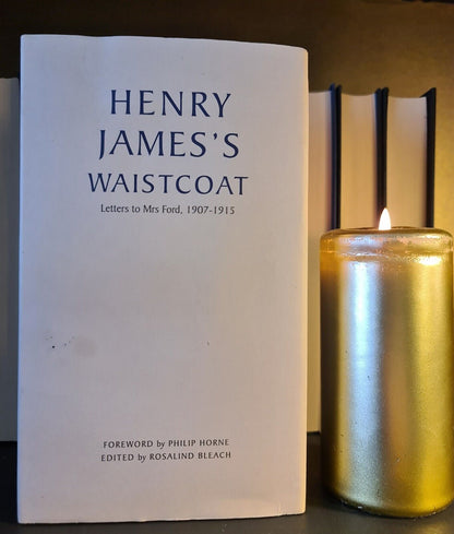 Henry James's Waistcoat - Letters to Mrs Ford, 1907 - 1915: Hardback: Limited Ed