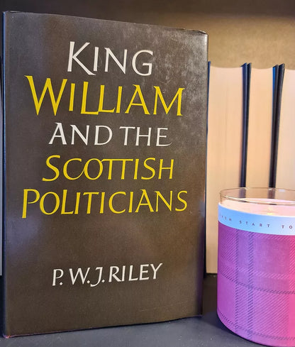 King William & The Scottish Politicians, P. Riley: Hardback: 1st Edition