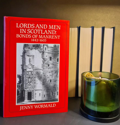 Lords & Men in Scotland: The History of Manrent 1442 - 1603, J. Wormald: 1st Ed