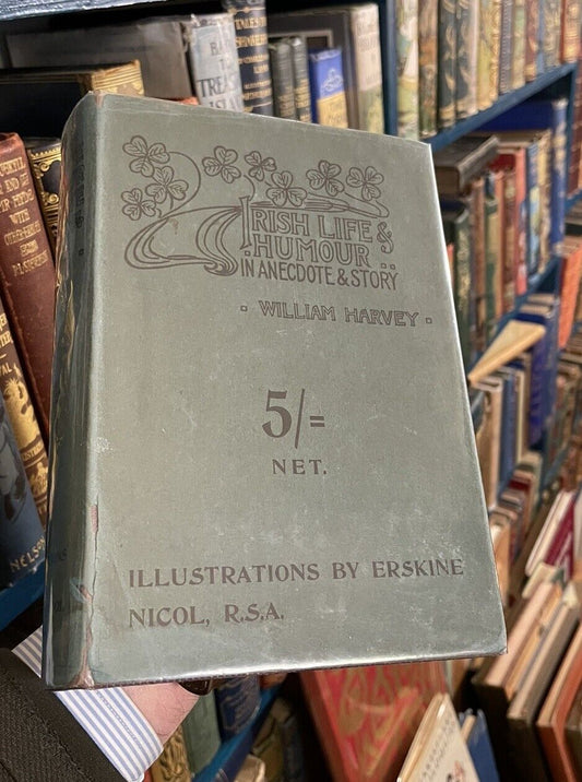 1909 Harvey's Irish Life and Humour in Anecdote & Story : Scarce in Dust Jacket