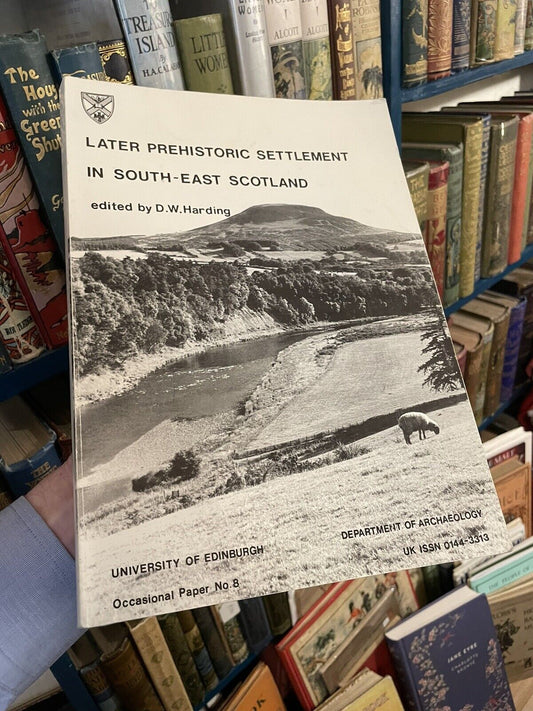 Later Prehistoric Settlement in South-East Scotland : Archaeology