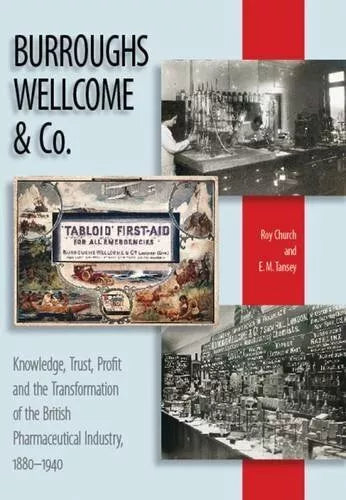 Burroughs Wellcome & Co.: Pharmaceutical Industry : Trust & Profit : Hardback