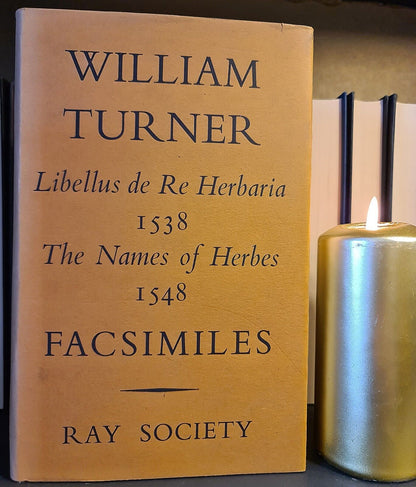 William Turner Libellus de Re Herbaria 1538: The Names of Herbes 1548: H/B