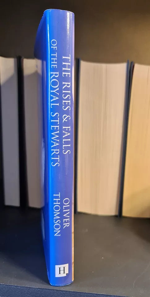 The Rises & Falls of the Royal Stewarts, O. Thomson: Hardback: 1st Edition