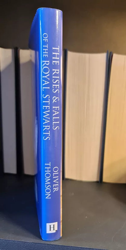 The Rises & Falls of the Royal Stewarts, O. Thomson: Hardback: 1st Edition