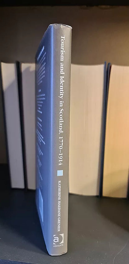 Tourism & Identity in Scotland 1770 - 1914, K. Grenier: First Edition: Hardback