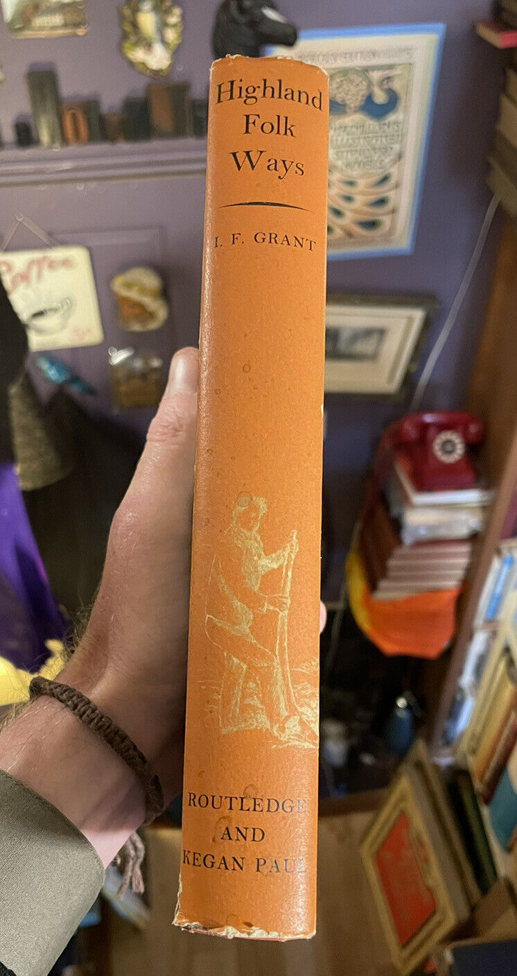 Highland Folk Ways : I F Grant : Scottish Traditions : 1st Edition 1961