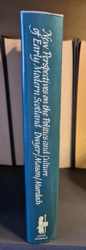 New Perspectives on the Politics & Culture of Early Modern Scotland: H/B: 1st Ed