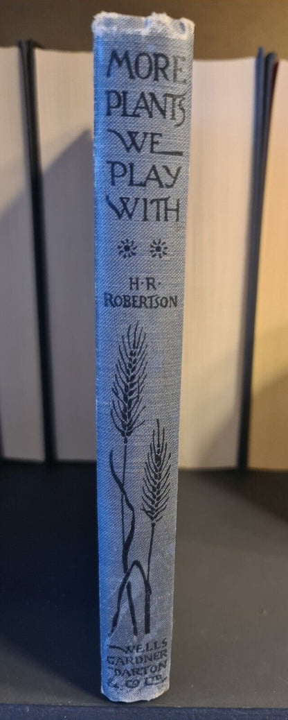 More Plants We Play With, H.R. Robertson: Hardback: 1915