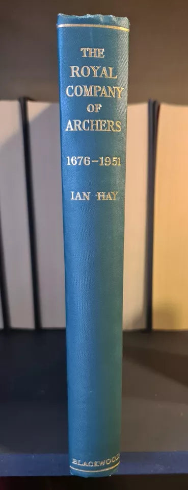 The Royal Company of Archers 1676 - 1951, I. Hay: Hardback: 1st Edition