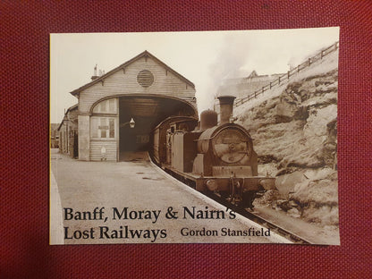 Banff, Moray and Nairn's Lost Railways : Gordon Stansfield