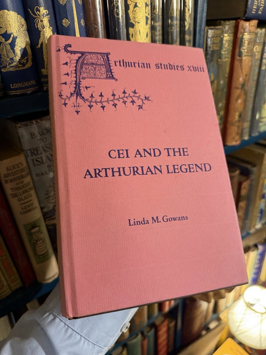Cei and the Arthurian Legend : Linda M. Gowans : Arthurian Studies 1988