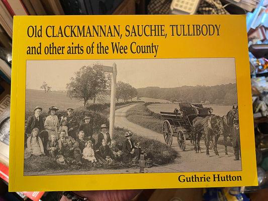 Old Clackmannan, Sauchie, Tullibody & Others : Photographs : Local History VGC