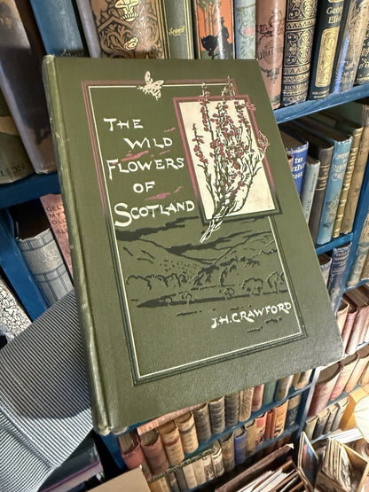 1897 The Wild Flowers of Scotland : J H Crawford : Illustrated : VG Copy