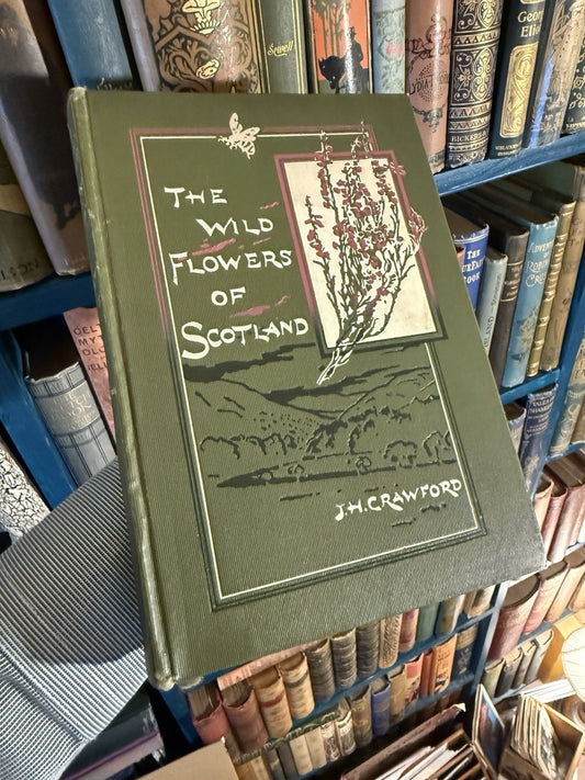 1897 The Wild Flowers of Scotland : J H Crawford : Illustrated : VG Copy