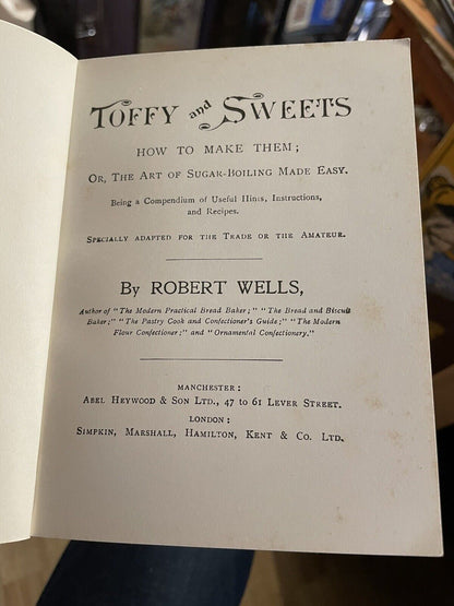 1903 Toffy and Sweets : How to Make Them : Art of Sugar-Boiling : Confectionery