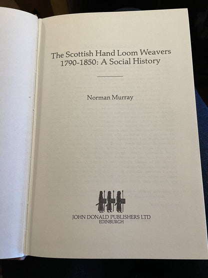 The Scottish Hand Loom Weavers, 1790-1850 A Social History : Norman Murray 1978