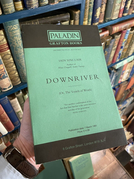 Iain Sinclair : Downriver (Or, The Vessels of Wrath) : Grafton 1991 Signed Proo
