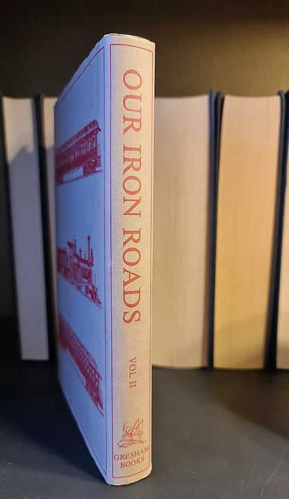 Our Iron Roads, Volumes 1 & 2, Williams: Hardback: 1981: Railway History