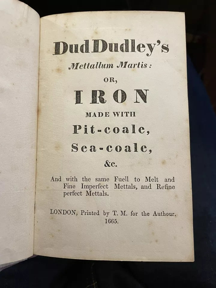 Dud Dudley's Mettallum Martis 1665 : Iron Made with Pit-Coale 1851