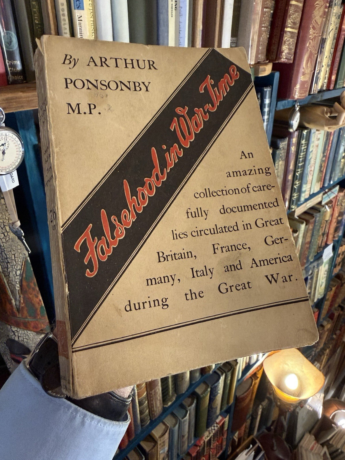 Arthur Ponsonby M.P. : Falsehood in War Time : Documented Lies : Propaganda