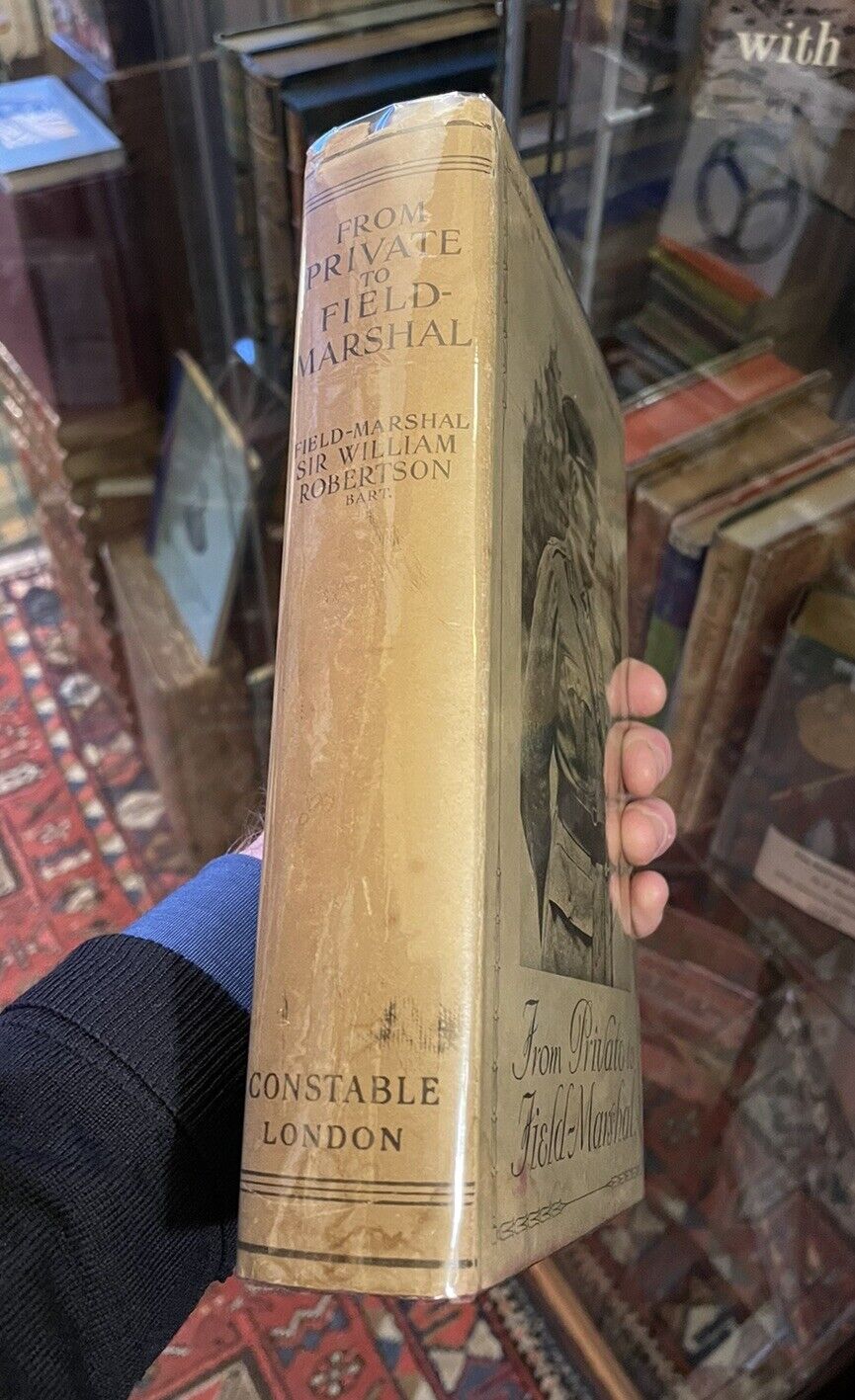 From Private to Field-Marshal : Sir William Robertson ; 1921 with Dust Jacket