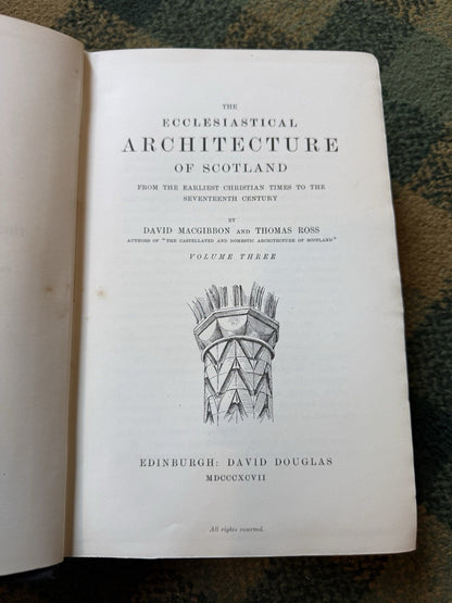1896 MacGibbon & Ross : The Ecclesiastical Architecture of Scotland (3 Vols)