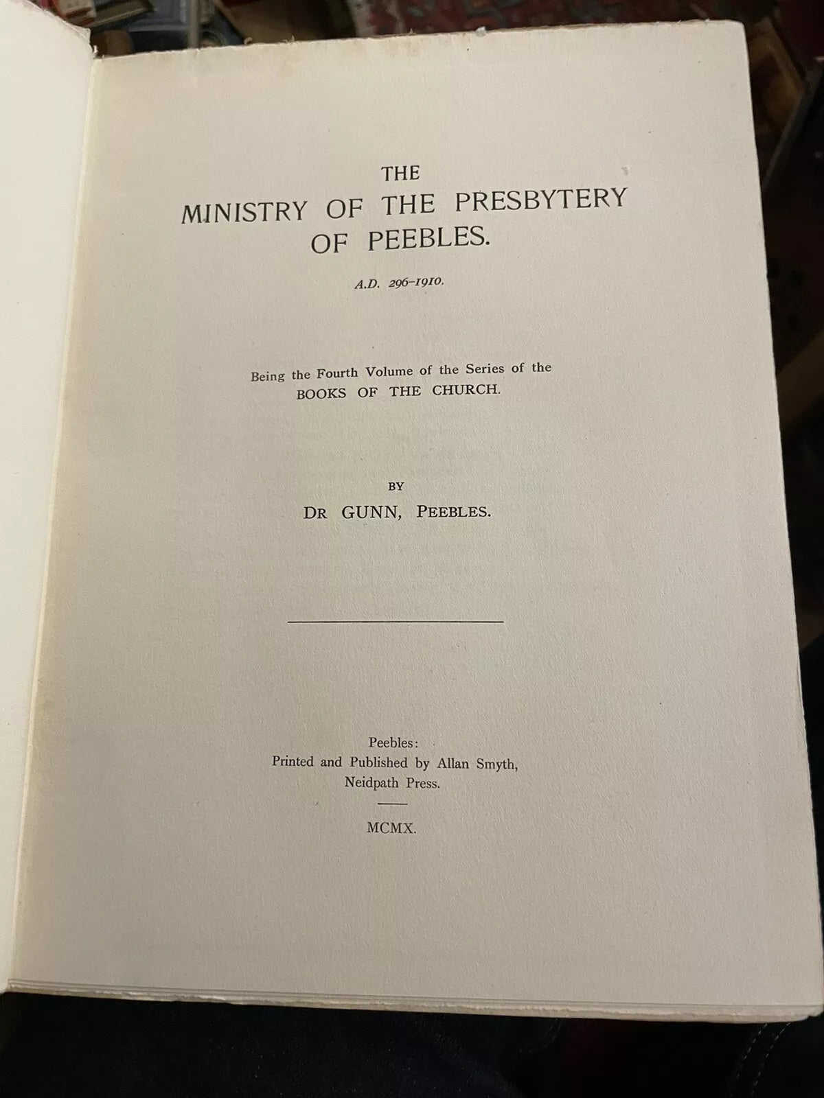 The Ministry Of The Presbytery of Peebles: A.D. 296-1910 Borders Church History