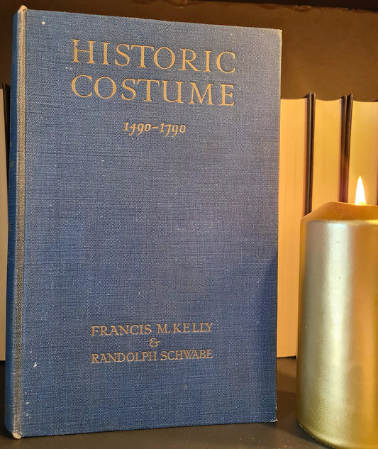 Historic Costume, Fashion Western Europe 1490 - 1790, Kelly & Schwabe: Hardback
